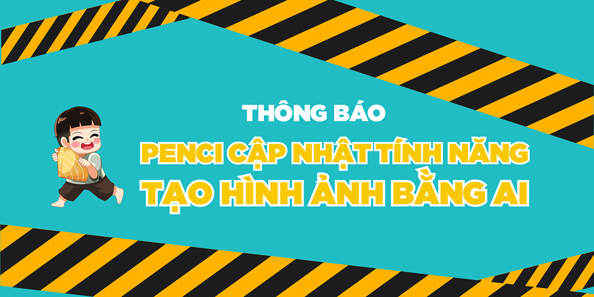 Penci tích hợp Tool AI, thực hiện hoá mọi ý tưởng của bạn chỉ bằng một câu lệnh Tiếng Việt